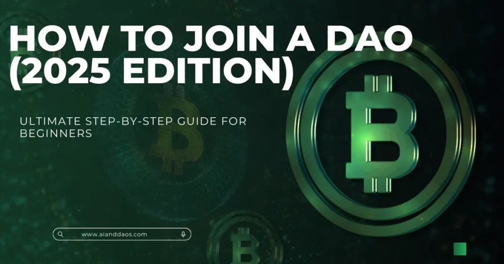 Green digital-themed cover image with Bitcoin symbol and bold white text reading “How to Join a DAO (2025 Edition)” alongside a beginner-friendly subheading.