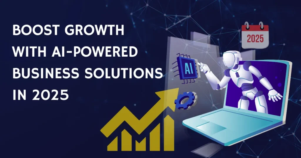 AI-powered business solutions for growth in 2025 with robot, laptop, and upward trend graph