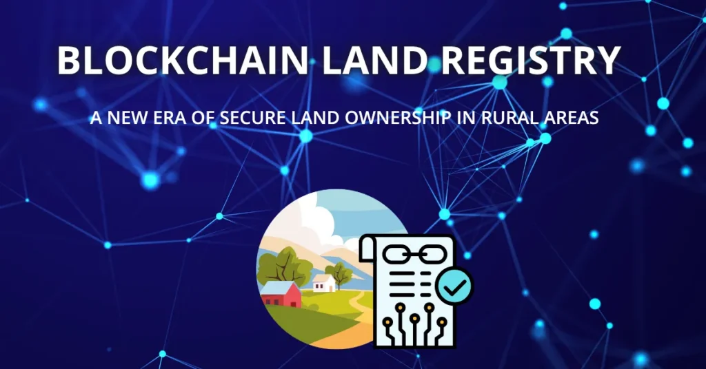 Illustration showing blockchain land registry for secure property ownership in rural areas with digital records and decentralized network.