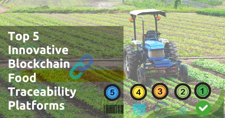 A modern digital graphic featuring a tractor in a crop field with five color-coded circular badges labeled 1 to 5, representing top blockchain food traceability platforms. Icons below indicate barcode scanning, market tracking, digital documentation, and supply verification. The title "Top 5 Innovative Blockchain Food Traceability Platforms" appears in bold white text on the left.
