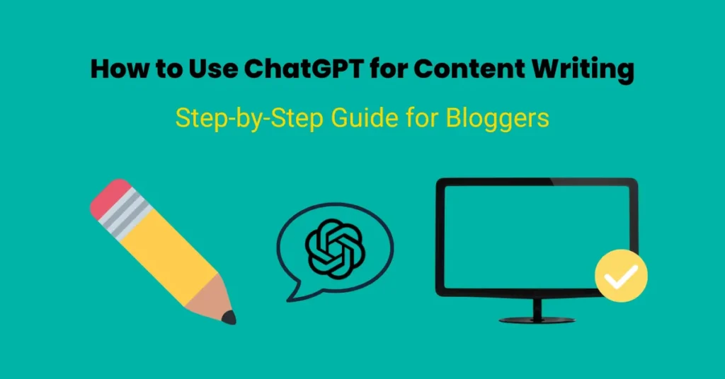 Infographic showcasing how to use ChatGPT for content writing with a step-by-step guide for bloggers. Includes a pencil, ChatGPT icon, and computer screen with a checkmark.